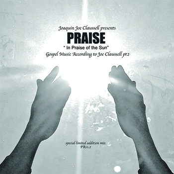 JOAQUIN JOE CLAUSSELL / ホアキン・ジョー・クラウゼル / PRAISE PART 2 "IN PRAISE OF THE SUN"