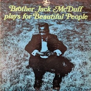 JACK MCDUFF (BROTHER JACK MCDUFF) / ジャック・マクダフ (ブラザー・ジャック・マクダフ) / PLAYS FOR BEAUTIFUL PEOPLE