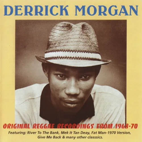 DERRICK MORGAN / デリック・モーガン / ORIGINAL REGGAE RECORDINGS FROM 1968-70