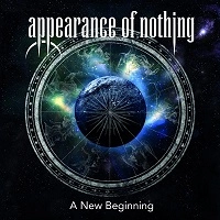 APPEARANCE OF NOTHING / A NEW BEGINNING
