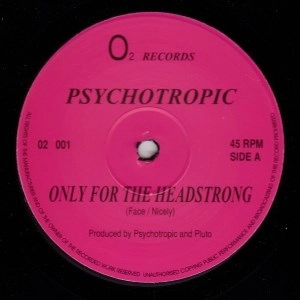 PSYCHOTROPIC / ONLY FOR THE HEADSTRONG
