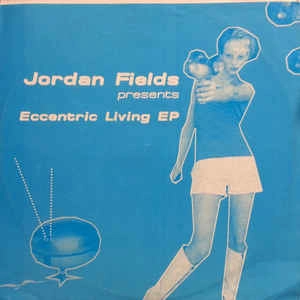 JORDAN FIELS / ECCENTRIC LIVING EP