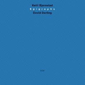 KETIL BJORNSTAD / ケティル・ビヨルンスタ / エピグラフ / EPIGRAPHS