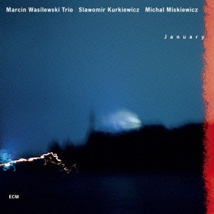 MARCIN WASILEWSKI TRIO / マルチン・ボシレフスキ・トリオ / JANUARY