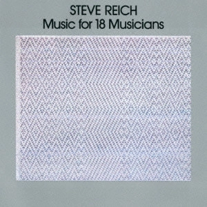 STEVE REICH / スティーヴ・ライヒ / ライヒ:18人の音楽家のための音楽