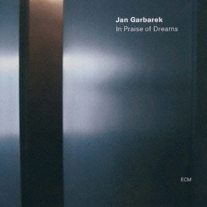 JAN GARBAREK / ヤン・ガルバレク / IN PRAISE OF DREAMS / イン・プレイズ・オブ・ドリームズ