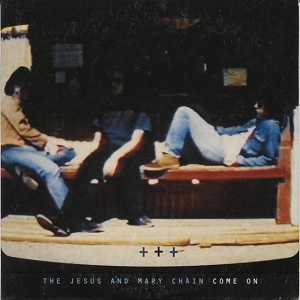 JESUS AND MARY CHAIN / COME ON