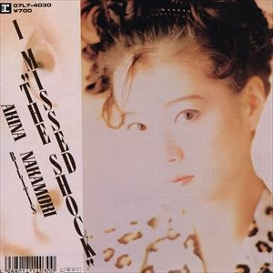 AKINA NAKAMORI / 中森明菜 / I MISSED THE SHOCK