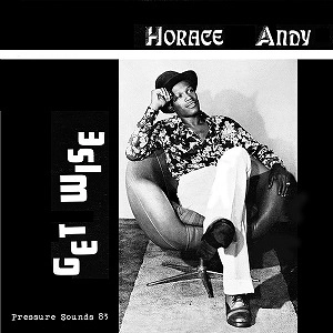 HORACE ANDY & PHIL PRATT / ホレス・アンディ・アンド・フィル・プラット / GET WISE
