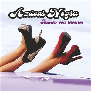 AZUCAR NEGRA / アスーカル・ネグラ / BAILAR CON TACONES
