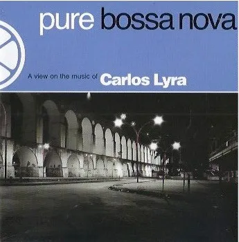 CARLOS LYRA / カルロス・リラ / PURE BOSSA NOVA