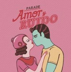 PARADE (SPAIN) / AMOR Y RUIDO