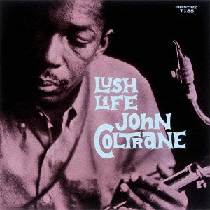 JOHN COLTRANE / ジョン・コルトレーン / ラッシュ・ライフ / LUSH LIFE