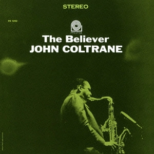 JOHN COLTRANE / ジョン・コルトレーン / ザ・ビリーヴァー / THE BELIEVER