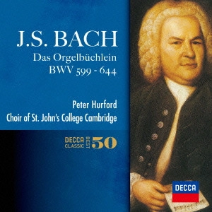 THE CHOIR OF ST. JOHN'S COLLEGE, CAMBRIDGE / ケンブリッジ・セント・ジョーンズ・カレッジ聖歌隊 / J.S.バッハ:オルガン小曲集(全曲)(教会暦コラール付き)