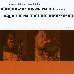 JOHN COLTRANE / ジョン・コルトレーン / キャッティン・ウィズ・コルトレーン・アンド・クイニシェット[+1] / CATTIN' WITH COLTRANE AND QUINICHETTE
