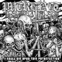 PUTREFACT / ピュトレファクト / アイ・シャル・ダイ・アポン・ディス・ピュトレファクション / I SHALL DIE UPON THIS PUTREFACTION