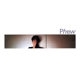 Phew / フュー / Phew+2