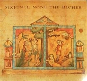 SIXPENCE NONE THE RICHER / SIXPENCE NONE THE RICHER