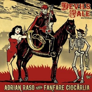 ADRIAN RASO & FANFARE CIOCARLIA  / ファンファーレ・チォカーリア&エイドリアン・ラッソ / 悪魔の物語 / DEVIL'S TALE