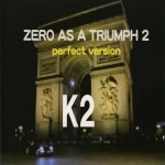 K2 (KIMIHIDE KUSAFUKA) / Ｚｅｒｏ　Ａｓ　Ａ　Ｔｒｉｕｍｐｈ　２：　ｐｅｒｆｅｃｔ　ｖｅｒｓｉｏｎ