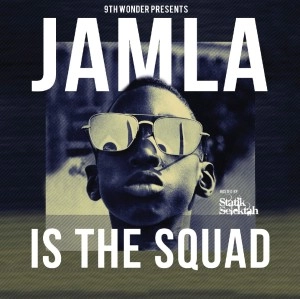 9TH WONDER / ナインス・ワンダー / JAMLA IS THE SQUAD