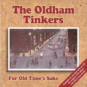 OLDHAM TINKERS / FOR OLD TIME'S SAKE