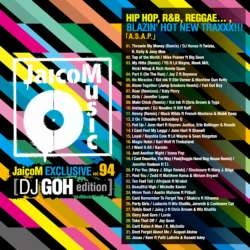 DJ GOH / ＪａｉｃｏＭ　ＥＸＣＬＵＳＩＶＥ VOL.94