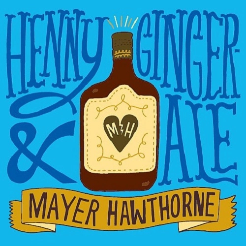 MAYER HAWTHORNE / HENNY & GINGERALE 7"
