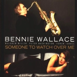 BENNIE WALLACE / ベニー・ウォレス / サムワン・トゥ・ウォッチ・オーヴァー・ミー / SOMEONE TO WATCH OVER ME