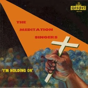 MEDITATION SINGERS / ザ・メディテイション・シンガーズ / I'M HOLDING ON