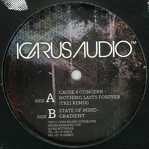 CAUSE 4 CONCERN/STATE OF MIND / NOTHING LASTS FOREVER(TREI REMIX)/GRADIENT