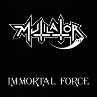 MUTILATOR / ミューティレイター / IMMORTAL FORCE<CLEAR VINYL>
