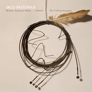 JACO PASTORIUS / ジャコ・パストリアス / MODERN AMERICAN MUSIC...PERIOD!(THE CRITERIA TAPES)
