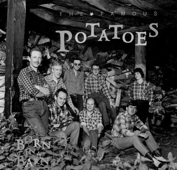 FAMOUS POTATOES / BORN IN A BARN