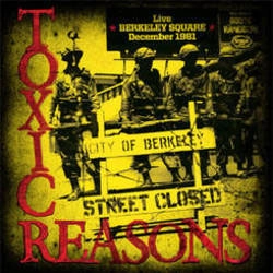 TOXIC REASONS / トキシック・リーズンズ / LIVE 'BERKELEY SQUARE:DECEMBER 1981(RSD 2014)