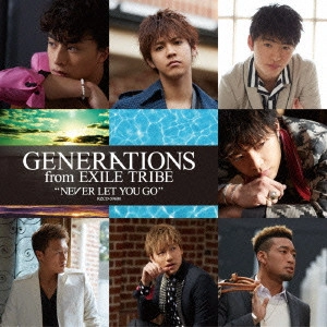 GENERATIONS / NEVER LET YOU GO