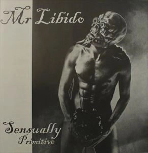 MR. LIBIDO / SENSUALLY PRIMITIVE