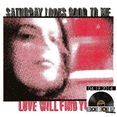 SATURDAY LOOKS GOOD TO ME / サタデイ・ルックス・グッド・トゥー・ミー / LOVE WILL FIND YOU (LTD ED RED VINYL INCLUDES DOWNLOAD CARD) (LP)