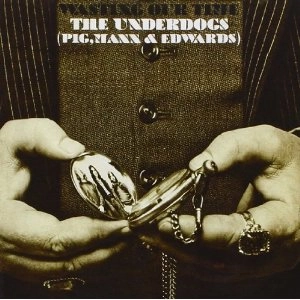 THE UNDERDOGS / WASTING MY TIME