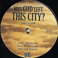 UR / アンダーグラウンド・レジスタンス / HAS GOD LEFT THIS CITY?