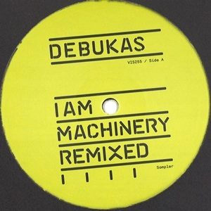 DEBUKAS / I AM MACHINERY