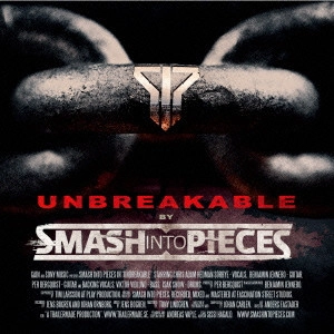 SMASH INTO PIECES / スマッシュ・イントゥ・ピーシズ / アンブレイカブル / UNBREAKABLE
