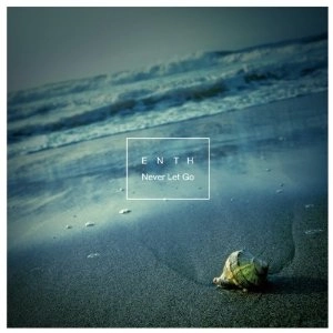ENTH / ネバー・レット・ゴー / NEVER LET GO