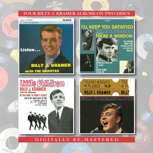 BILLY J KRAMER / ビリー・ジェイ・クレイマー / LISTEN / I’LL KEEP YOU SATISFIED / LITTLE CHILDREN / TRAINS AND BOATS AND PLANES / LISTEN / I'LL KEEP YOU SATISFIED / LITTLE CHILDREN / TRAINS AND BOATS AND PLANES