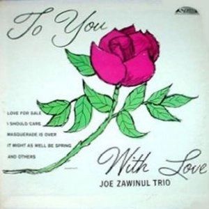 JOE ZAWINUL / ジョー・ザヴィヌル / TO YOU WITH LOVE