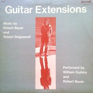 ROBERT BAUER AND ROBERT DAIGNEAULT / GUITAR EXTENSIONS