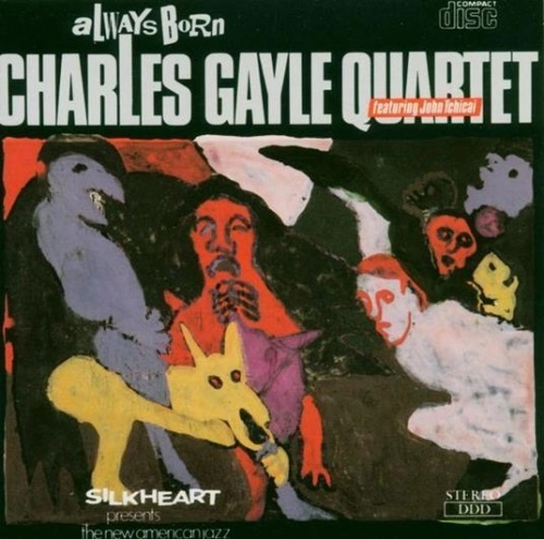 CHARLES GAYLE / チャールス・ゲイル / ALWAYS BORN
