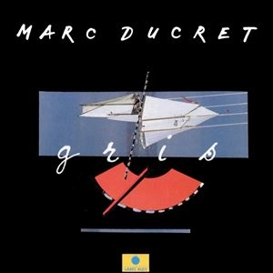 MARC DUCRET / マルク・デュクレ / GRIS
