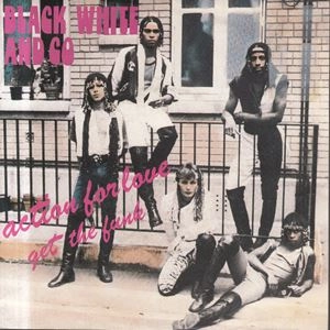 BLACK WHITE AND CO / ACTION FOR LOVE / GET THE FUNK